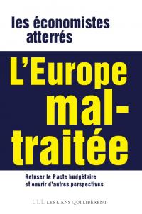 Livre : L'Europe mal-Traitée par les économistes atterrés, Ouvrage coordonné par Benjamin Coriat, Thomas Coutrot, Dany Lang et Henri Sterdyniak.